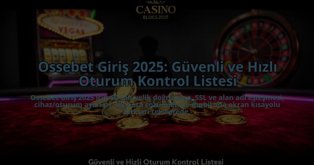 Ossebet-Giris-2025-Guvenli-ve-Hizli-Oturum-Kontrol-Listesi-overlay-1785087327.jpg