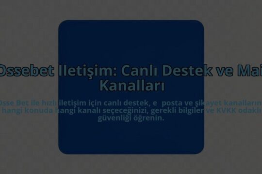 Ossebet-Iletisim-Canli-Destek-ve-Mail-Kanallari-overlay-1784453560.jpg