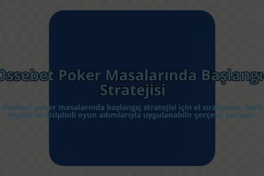 Ossebet-Poker-Masalarinda-Baslangic-Stratejisi-overlay-1785082395.jpg