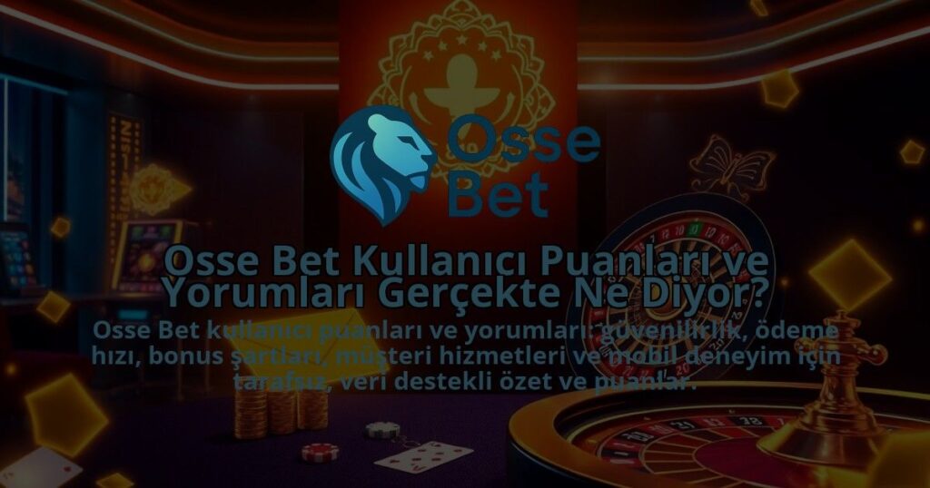 Osse-Bet-Kullanici-Puanlari-ve-Yorumlari-Gercekte-Ne-Diyor-1786682071.jpg