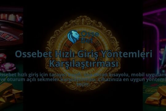 Ossebet-Hizli-Giris-Yontemleri-Karsilastirmasi-overlay-1786613193.jpg