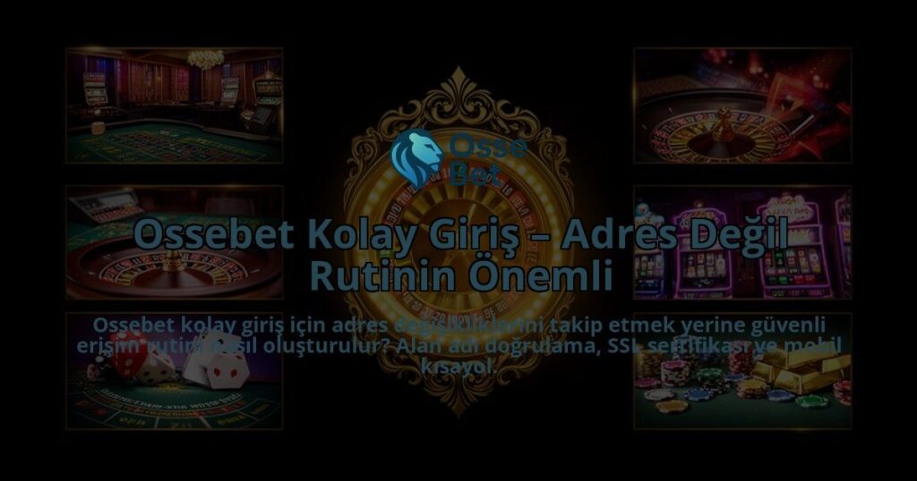 Ossebet-Kolay-Giris-Adres-Degil-Rutinin-Onemli-overlay-1786631865.jpg