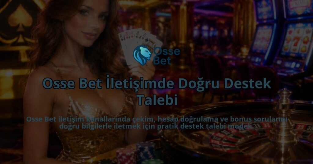 Osse-Bet-Iletisimde-Dogru-Destek-Talebi-overlay-1789678829.jpg