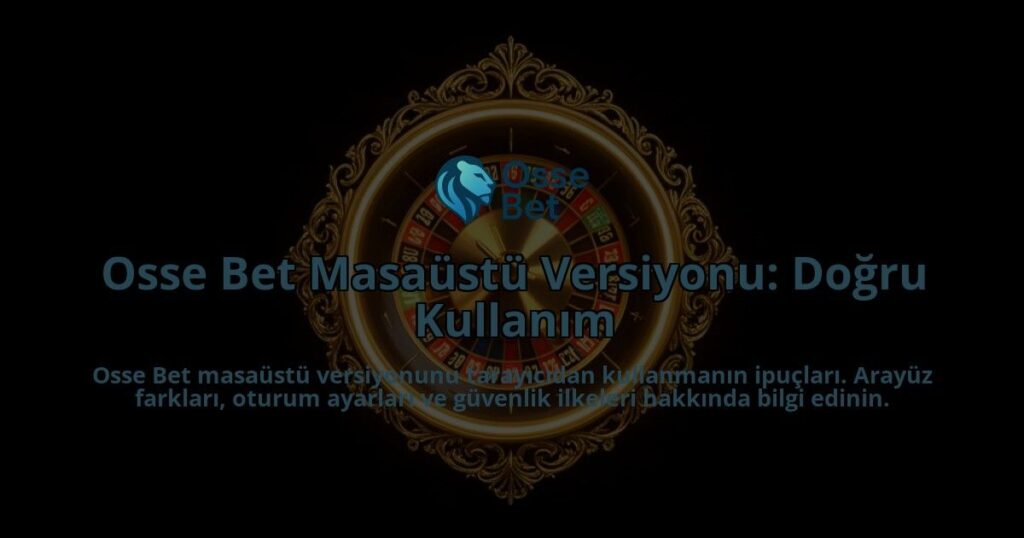 Osse-Bet-Masaustu-Versiyonu-Dogru-Kullanim-overlay-1788264374.jpg