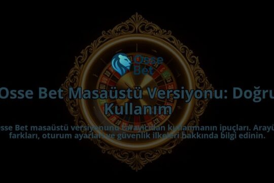 Osse-Bet-Masaustu-Versiyonu-Dogru-Kullanim-overlay-1788264374.jpg