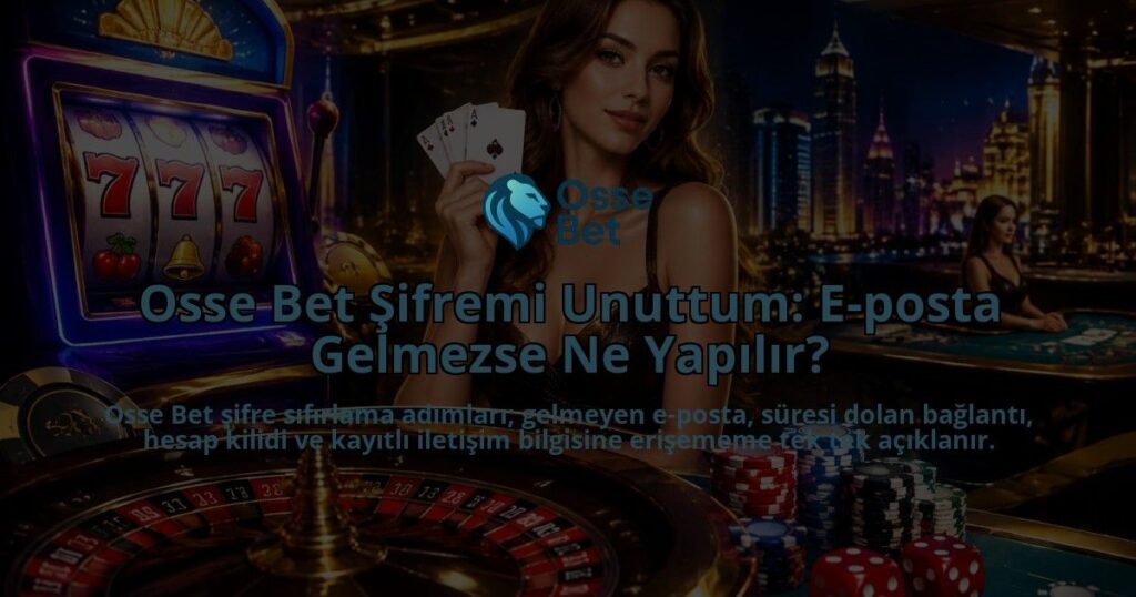 Osse-Bet-Sifremi-Unuttum-E-posta-Gelmezse-Ne-Yapilir-overlay-1788729979.jpg