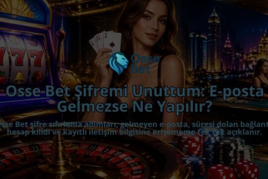 Osse-Bet-Sifremi-Unuttum-E-posta-Gelmezse-Ne-Yapilir-overlay-1788729979.jpg
